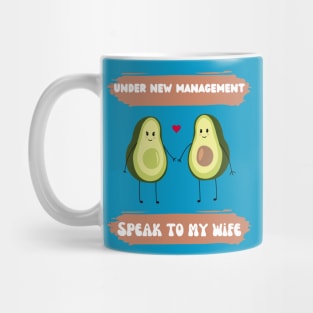 under new management speak to my wife funny avocado couple Mug